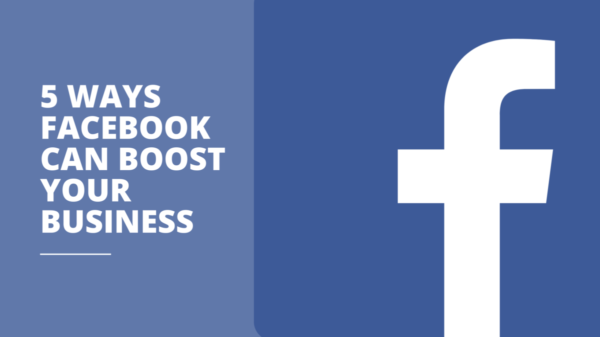 5 Ways Facebook can boost your business