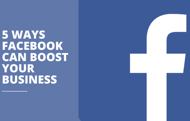 5 Ways Facebook can boost your business