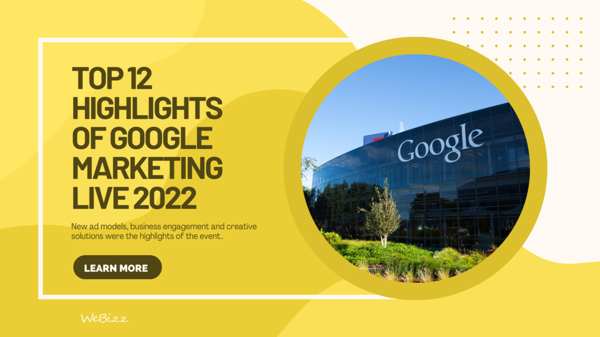 Top 12 highlights of Google Marketing Live 2022 | WeBizz