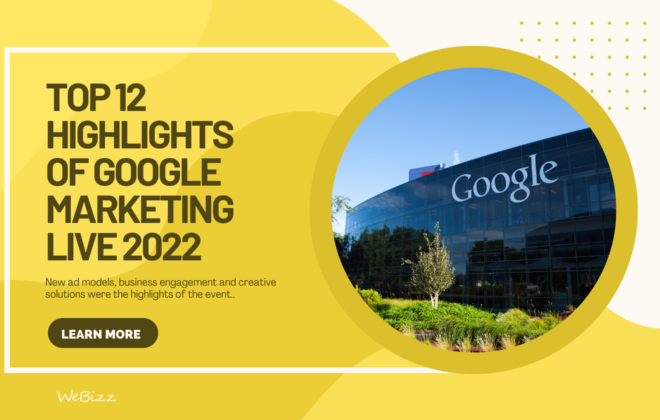 Top 12 highlights of Google Marketing Live 2022 | WeBizz