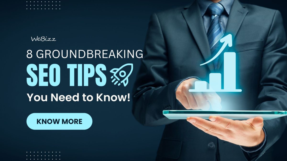 8 Groundbreaking SEO Tips you need to know | WeBizz