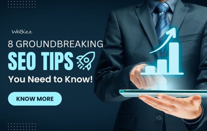 8 Groundbreaking SEO Tips you need to know | WeBizz